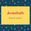 Arashah Name Meaning King Of Arabia