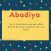 Abadiya name meaning Ibn al Abadiyah was an author known for his eloquent literary style.