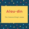 Alau-din Name Meaning The famous King's name