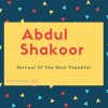 Abdul shakoor name meaning Servant Of The Most Thankful.