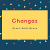 Changaz Name Meaning Great, Bold, Brave