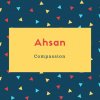 Ahsan Name Meaning Compassion