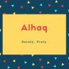 Alhaq Name Meaning Surely, Truly