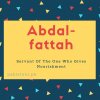 Abdal-fattah name meaning Servant Of The One Who Gives Nourishment.