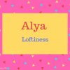 Alya Name Meaning Loftiness