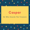 Caspar Name Meaning He Who Guards The Treasure