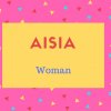 Aisia Name Meaning Woman.