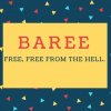 Baree Name meaning Free, Free from the Hell..