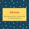 Ahwas Name Meaning Having narrow, contracted or squinting eye