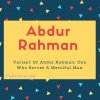 Abdur Rahman name meaning Variant Of Abdul Rahman- One Who Serves A Merciful Man.