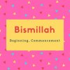 Bismillah Name Meaning Beginning, Commencement
