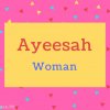 Ayeesah name Meaning Woman