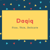 Daqiq Name Meaning Fine, Thin, Delicate
