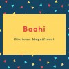 Baahi Name Meaning Glorious, Magnificent