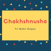 Chakhshnusha Name Meaning To Make Happy