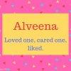 Alveena Name Meaning Loved one, cared one, liked