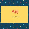 Ajij Name Meaning Fire, Flame