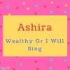 Ashira name Meaning Wealthy Or I Will Sing.