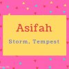 Asifah name Meaning Storm, Tempest.