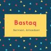 Bastaq Name Meaning Servant, Attendant