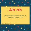Ab&#039;ab name meaning Oftnessl Gracefulness Of Youth, Healthy, Plump, Tall.