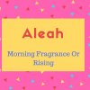 Aleah Name Meaning Morning Fragrance Or Rising