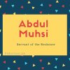 Abdul muhsi name meaning Servant of the Reckoner.