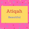 Atiqah name Meaning Beautiful.