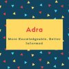 Adra Name Meaning More Knowledgeable, Better Informed