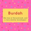Burdah Name Meaning She was al-Suraymiyah, and a very dutiful worshipper