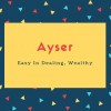 Ayser Name Meaning Easy In Dealing, Wealthy