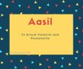 Aasil name meaning To Attack Violently And Persistently.
