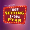 Thori Setting Thora Pyar- Full Movie Information