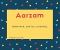 Aarzam name meaning war,battle,quarrel.