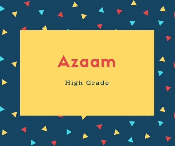 Azaam Name Meaning High Grade