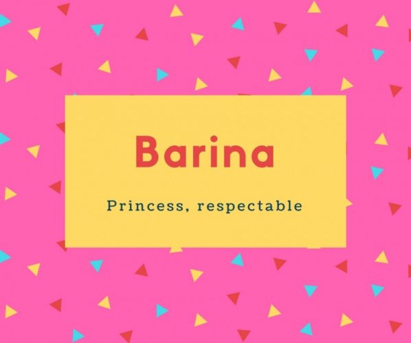 Barina Name Meaning Princess, respectable