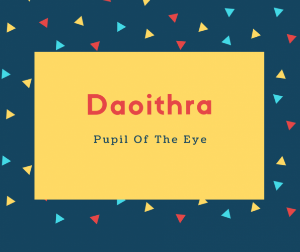 Daoithra Name Meaning Pupil Of The Eye