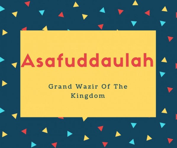 Asafuddaulah Name Meaning Grand Wazir Of The Kingdom