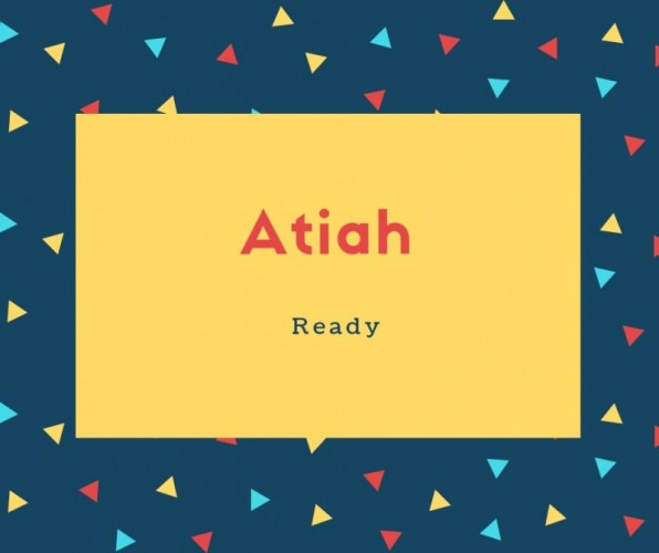 Atiah Name Meaning Ready