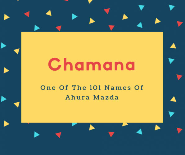 Chamana Name Meaning One Of The 101 Names Of Ahura Mazda