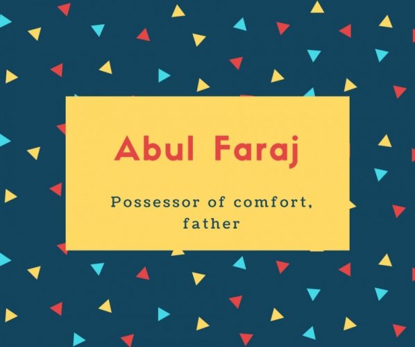 Abul Faraj Name Meaning Possessor of comfort, father