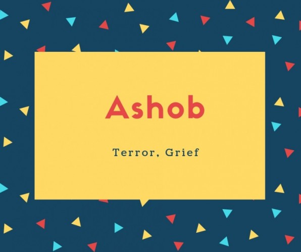 Ashob Name Meaning Of Terror, Grief