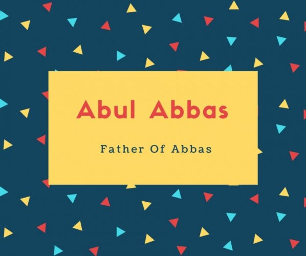 Abul Abbas Name Meaning Father Of Abbas
