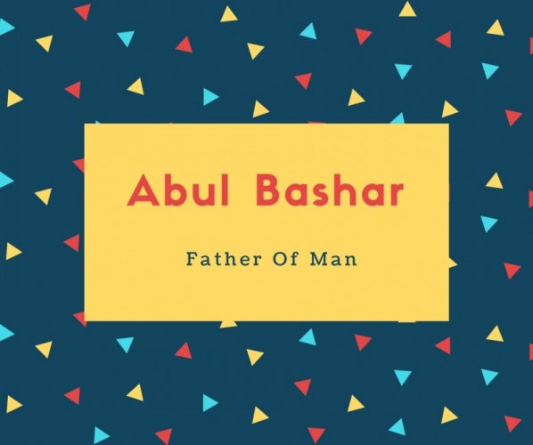 Abul Bashar Name Meaning Father Of Man