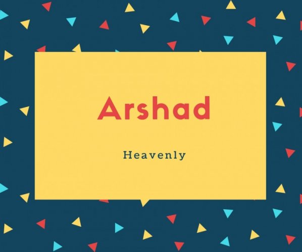 Arshad Name Meaning Heavenly