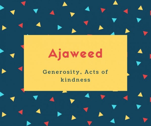 Ajaweed Name Meaning Generosity, Acts of kindness
