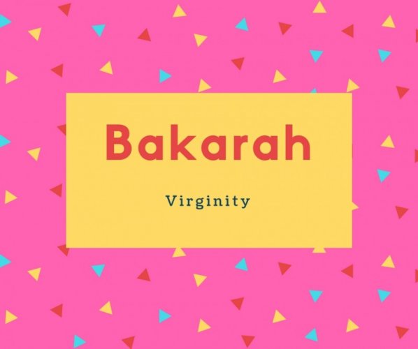 Bakarah Name Meaning Virginity