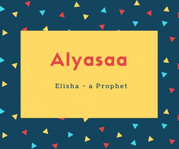 Alyasaa Name Meaning Elisha - a Prophet