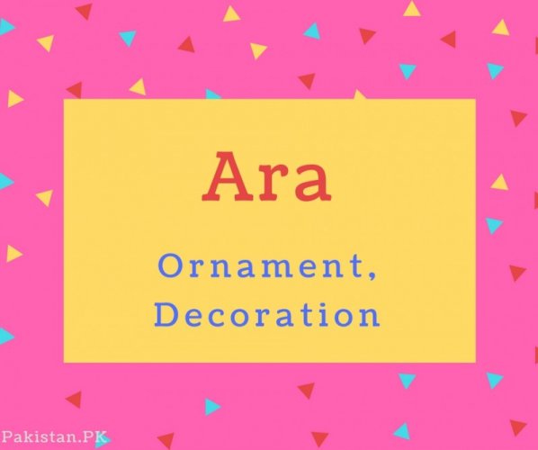 Ara Name Meaning Ornament, Decoration.