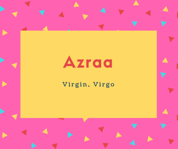 Azraa Name Meaning Virgin, Virgo